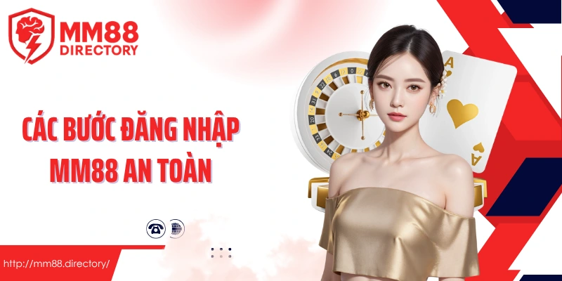 Các bước đăng nhập MM88 an toàn