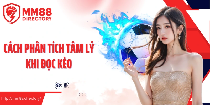 Cách phân tích tâm lý khi đọc kèo
