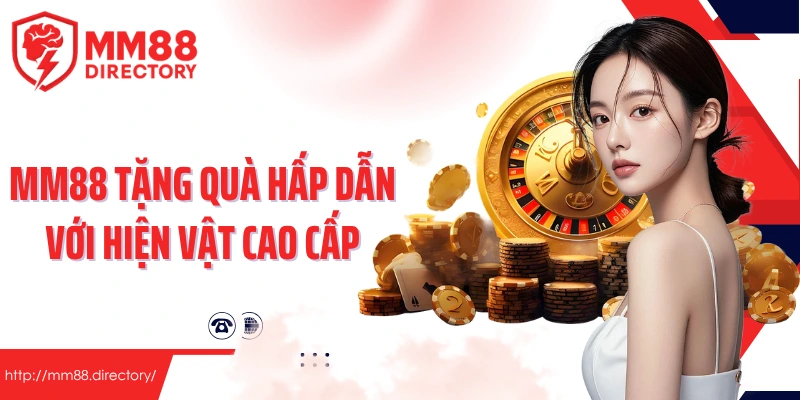 MM88 tặng quà hấp dẫn với hiện vật cao cấp