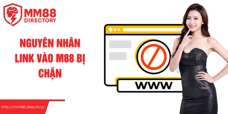Nguyên nhân link vào M88 bị chặn